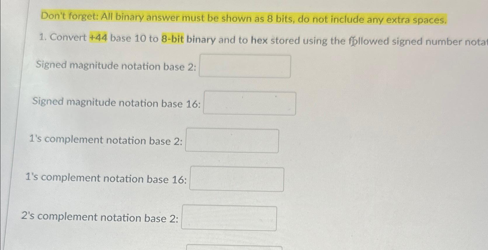  Don't forget: All binary answer must be shown as 8 bits,
