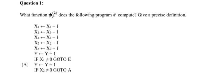  Question 1: What function ) does the following program P compute?