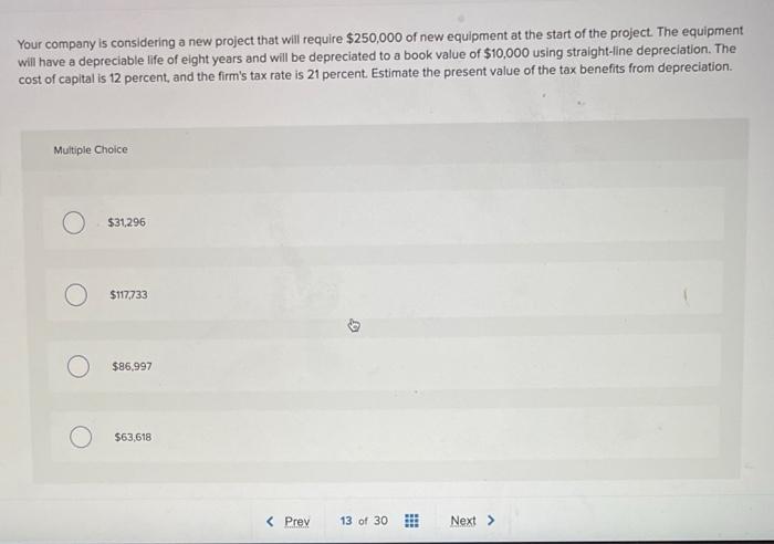  Your company is considering a new project that will require $250,000