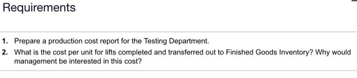 Answer please Requirements 1. Prepare a production cost report for the Testing