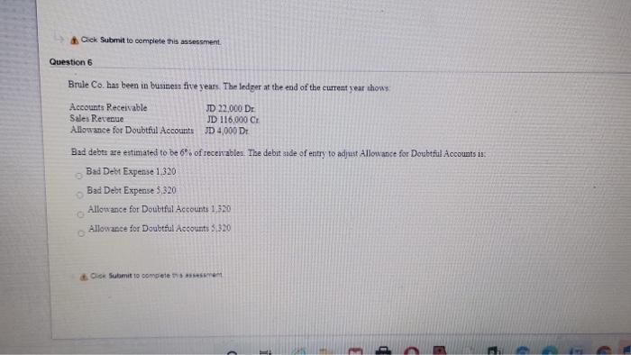  Click Submit to complete this assessment Question 6 Brule Co. has