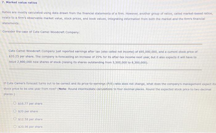  7. Market value ratios Ratios are mostly calculated using data drown