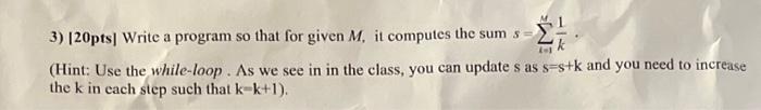  3) [20pts] Write a program so that for given M, it