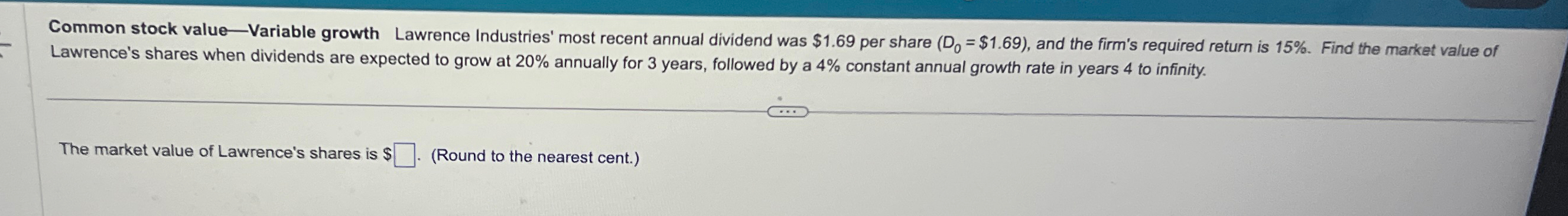  Common stock value-Variable growth Lawrence Industries' most recent annual dividend was