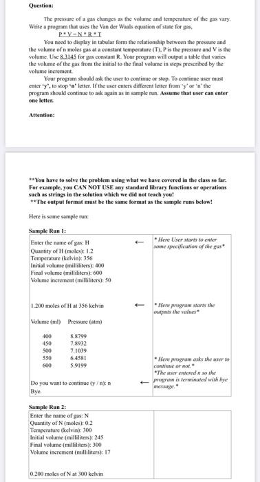 use C++ programing language Question: The pressure of a gas changes as