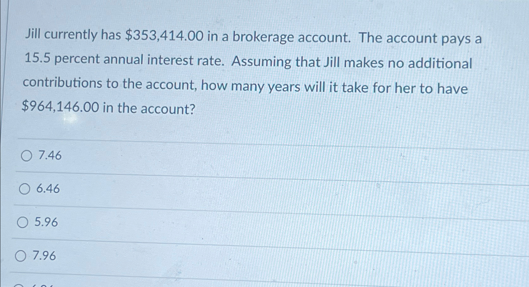  Jill currently has $353,414.00 in a brokerage account. The account pays