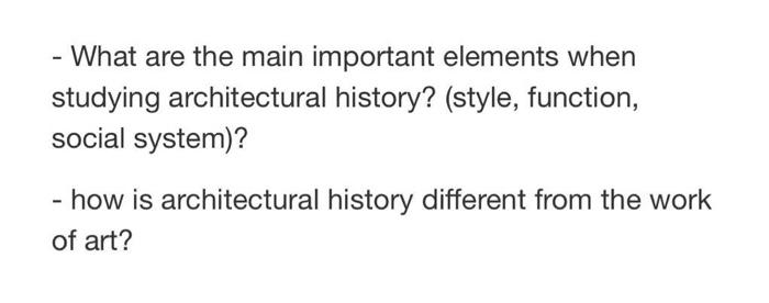  - What are the main important elements when studying architectural history?