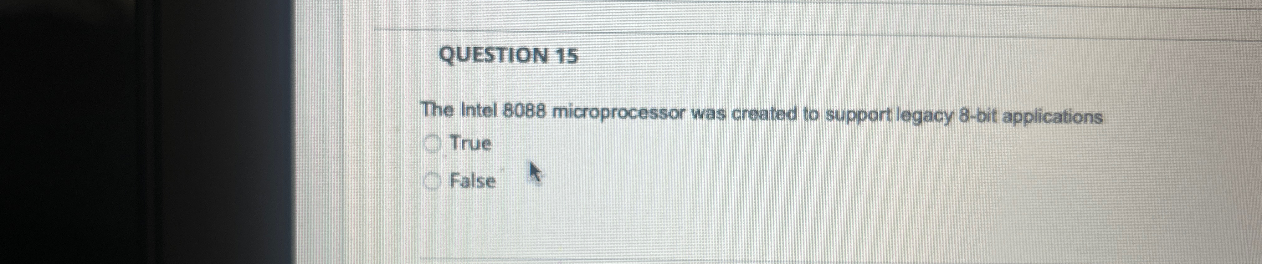  QUESTION 15 The Intel 8088 microprocessor was created to support legacy