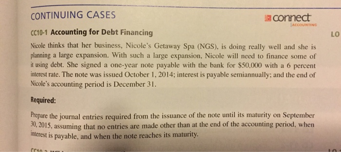 I need help with CC10-1 please! Accounting for Debt Financing Nicole thinks