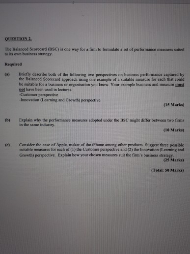 QUESTION 2. The Balanced Scorecard (BSC) is one way for a