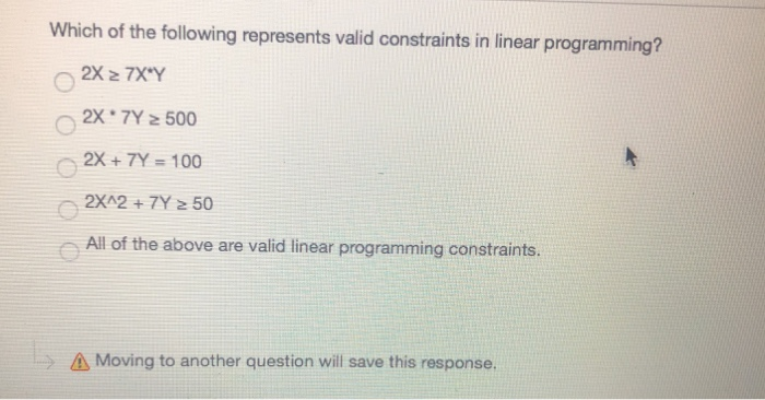  Which of the following represents valid constraints in linear programming? o