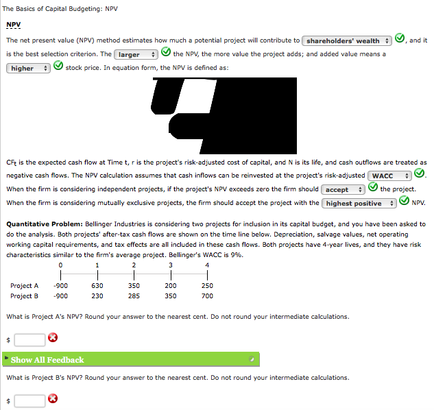  The net present value (NPV) method estimates how much a potential