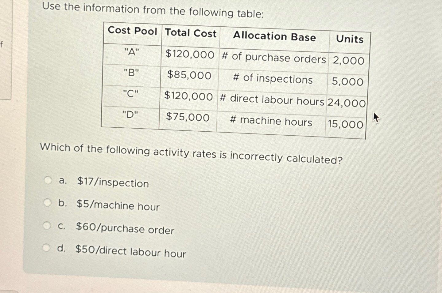  Use the information from the following table: \table[[Cost Pool,Total Cost,Allocation Base,Units],["A",$120,000,#