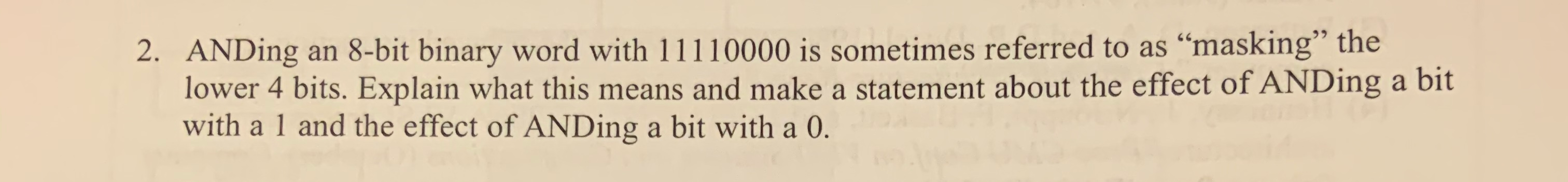 2. ANDing an 8-bit binary word with 11110000 is sometimes referred
