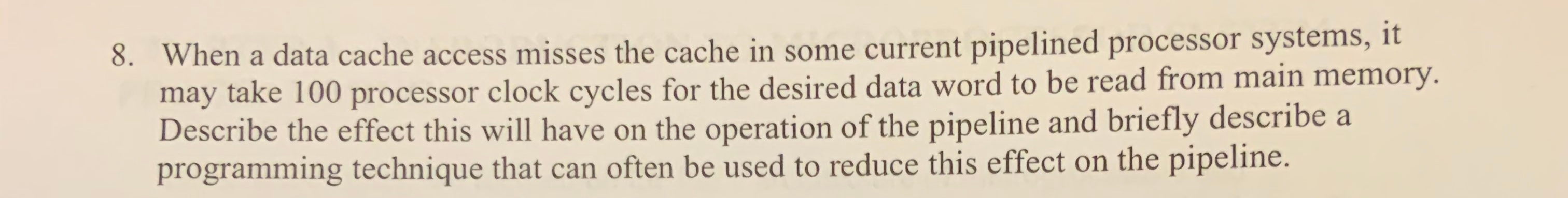  8. When a data cache access misses the cache in some