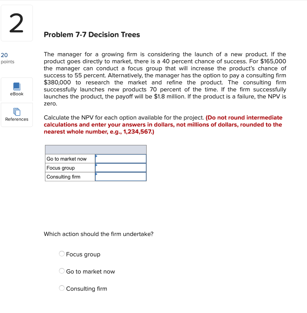 2 Problem 7-7 Decision Trees 20 points The manager for a