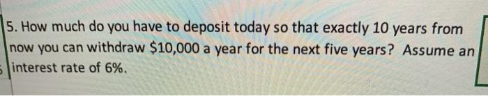  5. How much do you have to deposit today so that