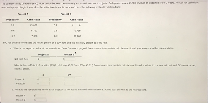  The Bartram-Pulley Company (BPC) must decide between two mutually exclusive investment