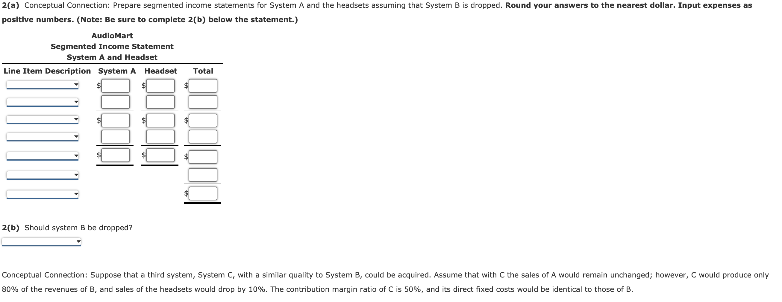 whole number. 1. Prepare segmented income statements for the three products. Round