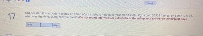 help please Saved 17. You decided it is important to pay off