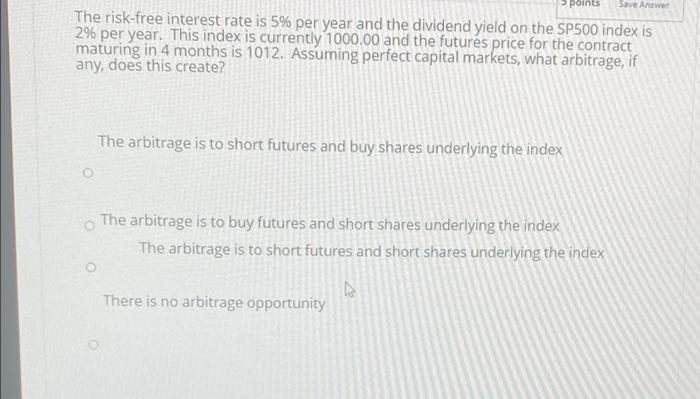  points Save Answer The risk-free interest rate is 5% per year