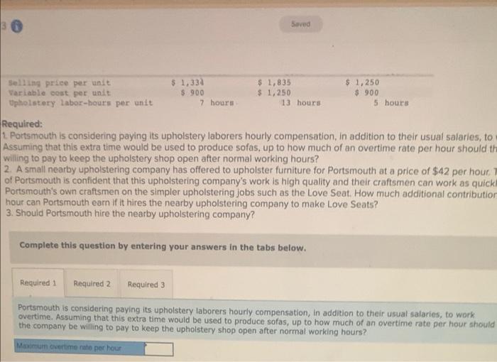 Company makes upholstered furniture. Its only variable cost is direct materials. The