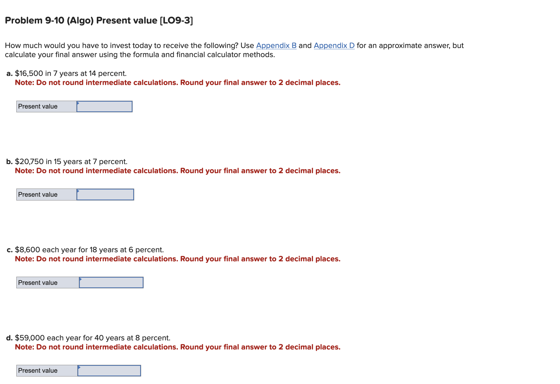 Problem 9-10(Algo) Present value [LO9-3] How much would you have to