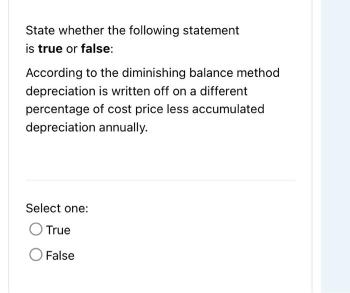  State whether the following statement is true or false: According to