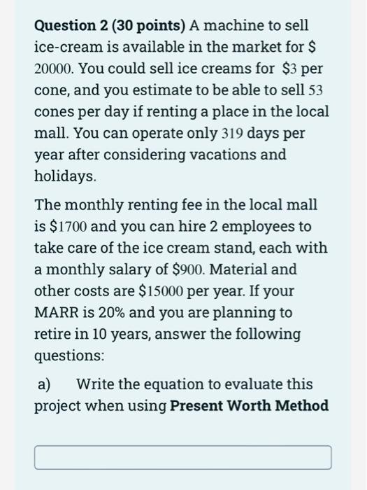 Question 2 (30 points) A machine to sell ice-cream is available