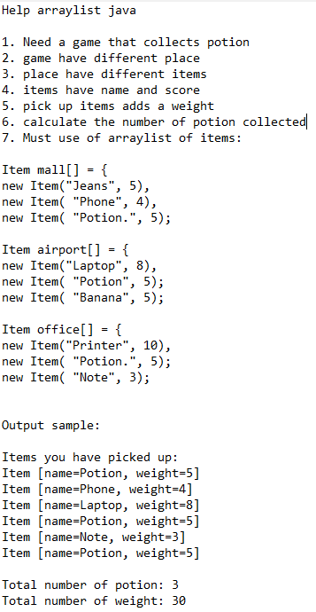 Help arraylist java game Help arraylist java 1. Need a game that