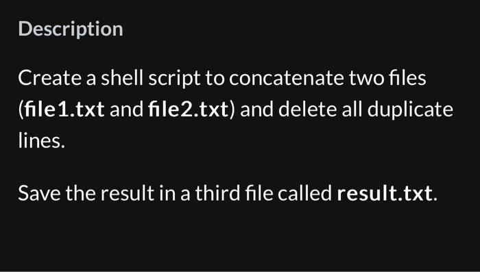 using lunix " ubuntu" Description Create a shell script to concatenate two