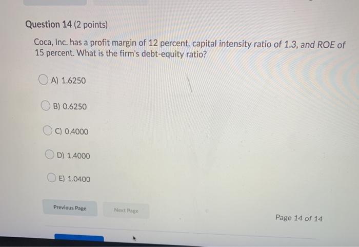  Question 14 (2 points) Coca, Inc. has a profit margin of