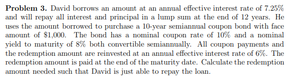 Problem 3. David borrows an amount at an annual effective interest