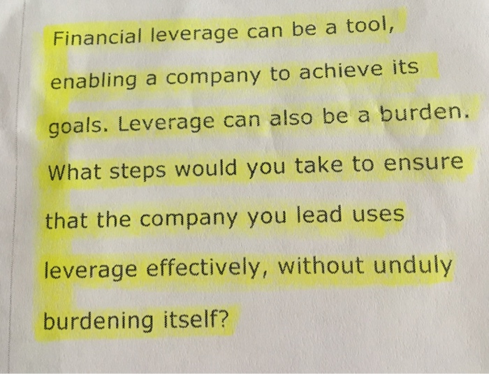  Financial leverage can be a tool, enabling a company to achieve