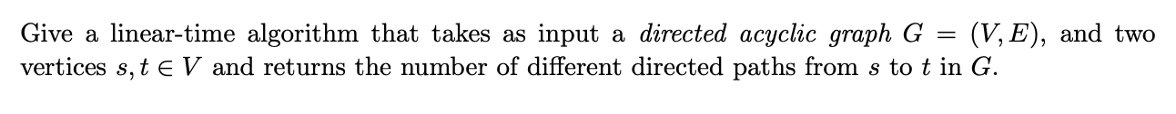 Give a linear-time algorithm that takes as input a directed acyclic