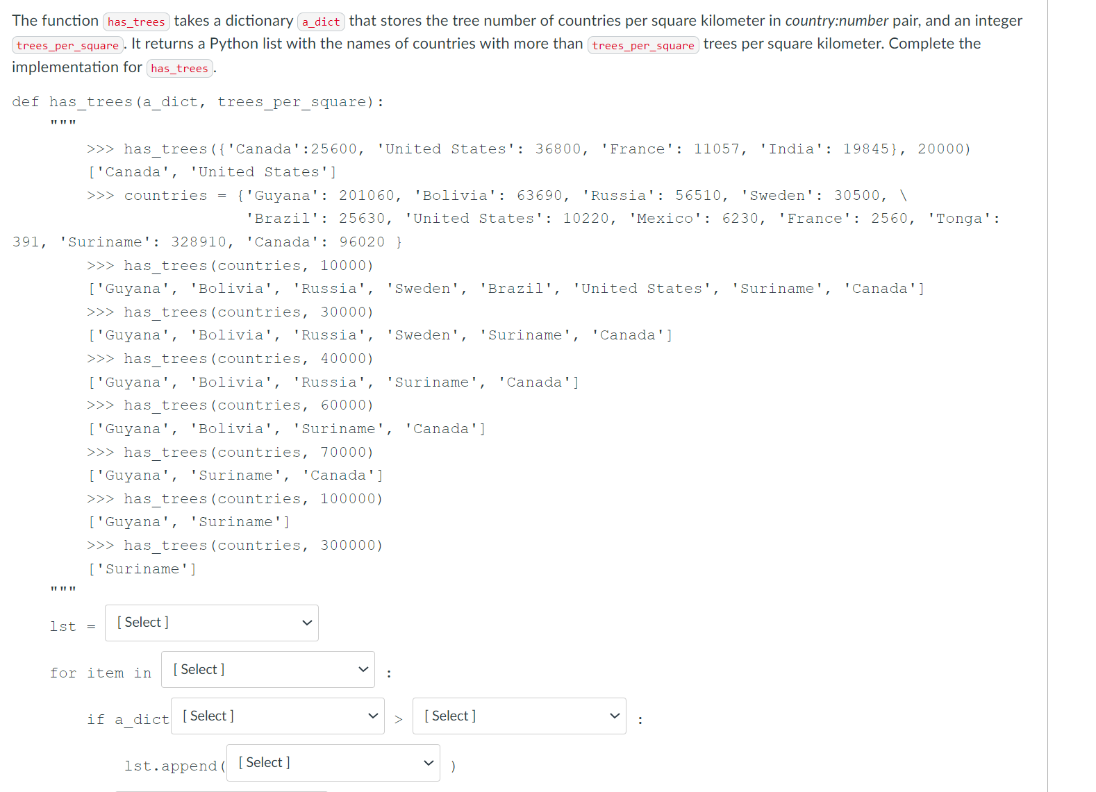  The function has_trees takes a dictionary a_dict that stores the tree
