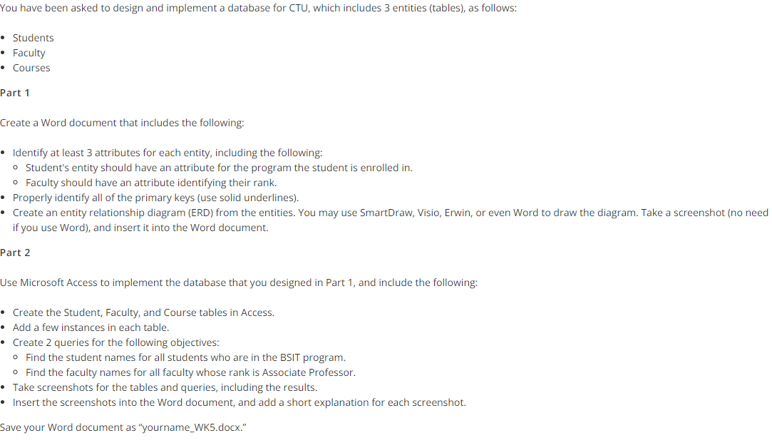  You have been asked to design and implement a database for