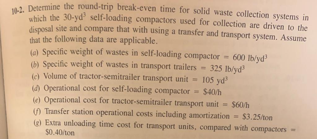  10-2. Determine the round-trip break-even time for solid waste collection systems