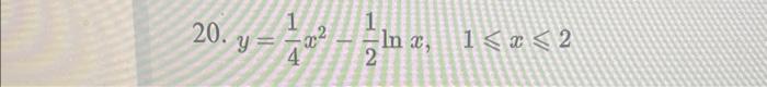  20. y=41x221lnx,1x2