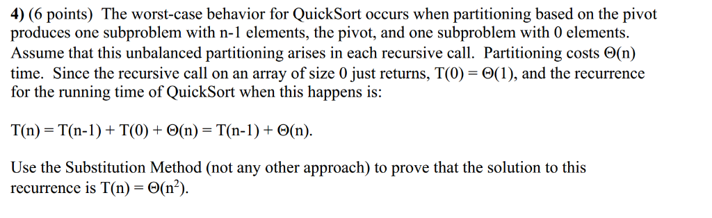  4) (6 points) The worst-case behavior for QuickSort occurs when partitioning