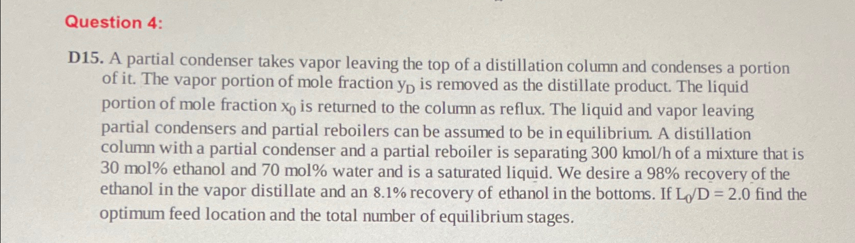  Question 4: D15. A partial condenser takes vapor leaving the top