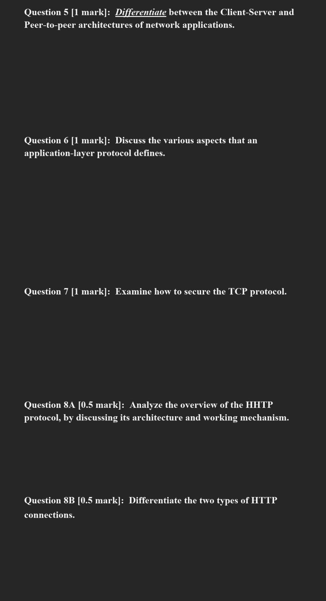  Question 5 [1 mark]: Differentiate between the Client-Server and Peer-to-peer architectures