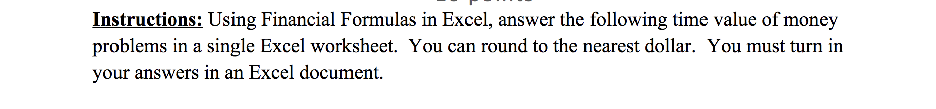 Instructions: Using Financial Formulas in Excel, answer the following time value