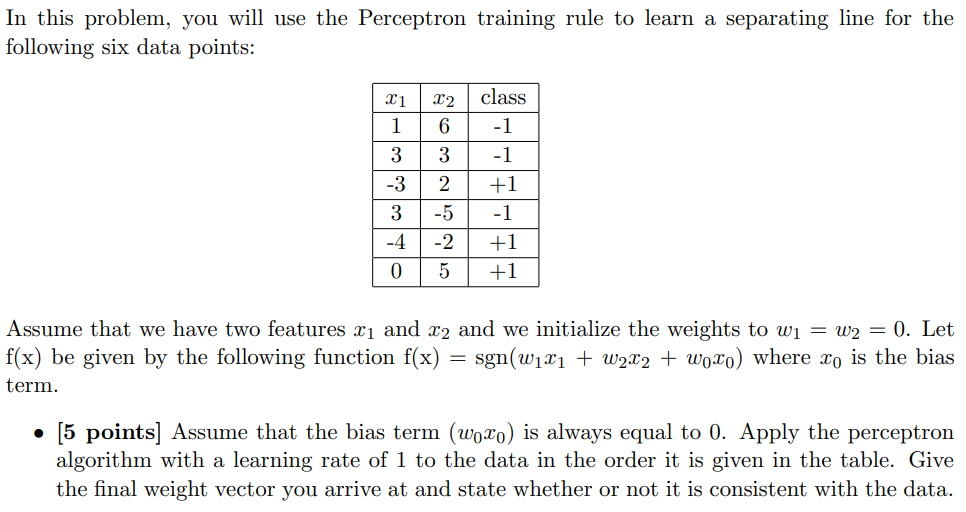 In this problem, you will use the Perceptron training rule to