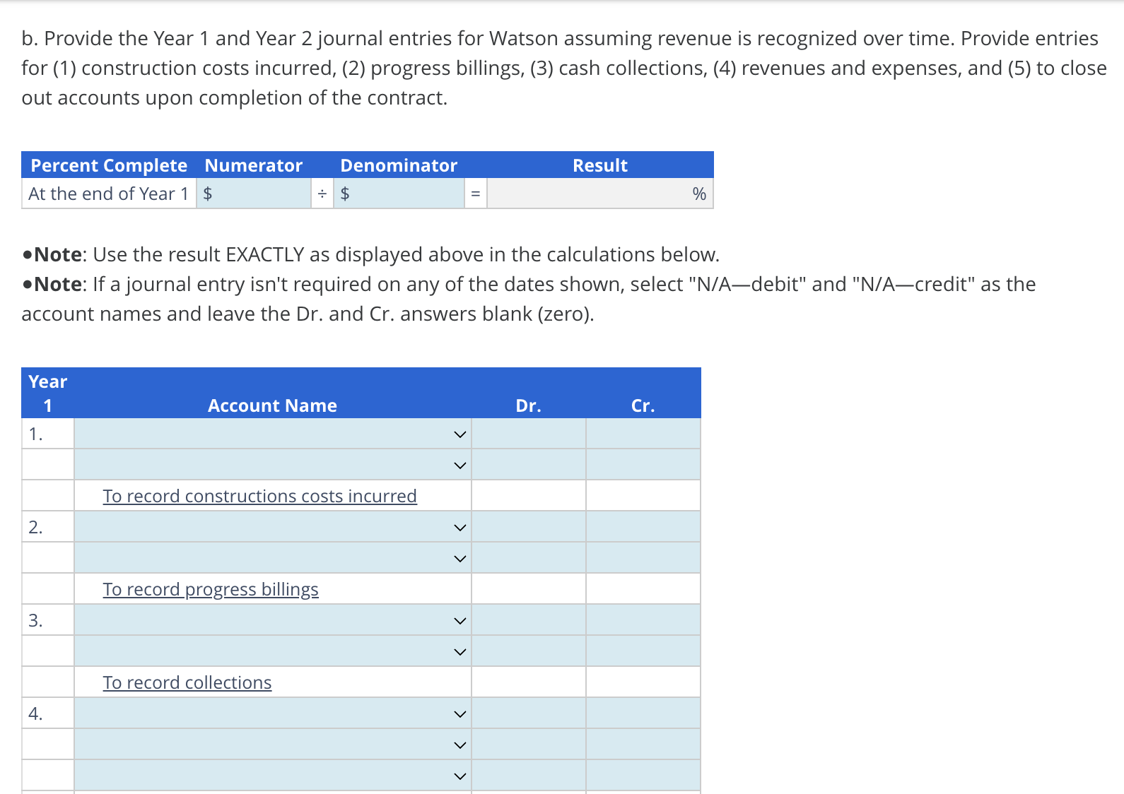 November of Year 2. Watson uses the cost-to-cost method to measure the