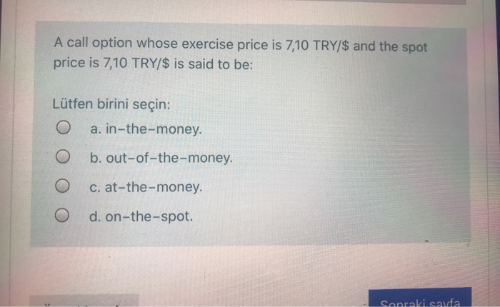  A call option whose exercise price is 7,10 TRY/$ and the