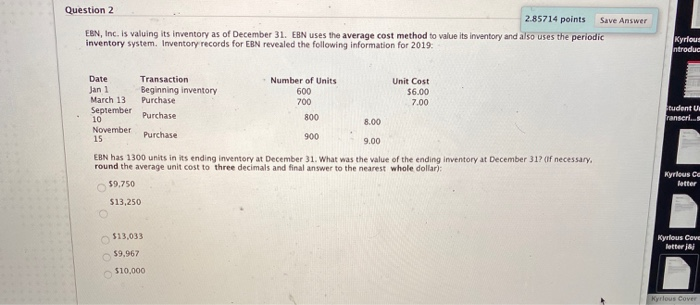  Question 2 2.85714 points Save Answer EBN, Inc. is valuing its