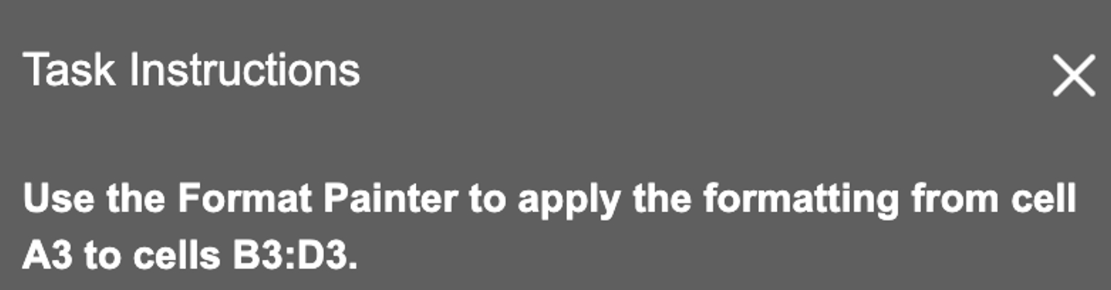  Task Instructions Use the Format Painter to apply the formatting from