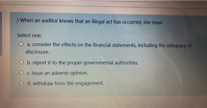  ) When an auditor knows that an illegal act has occurred,
