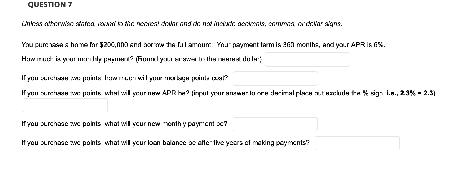  Unless otherwise stated, round to the nearest dollar and do not